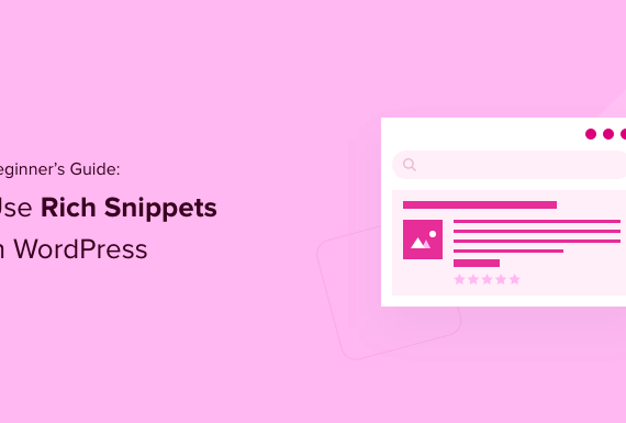Beginner’s Guide: How to Use Rich Snippets in WordPress