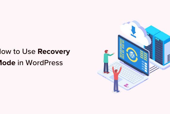How to Use WordPress Recovery Mode (2 Ways)